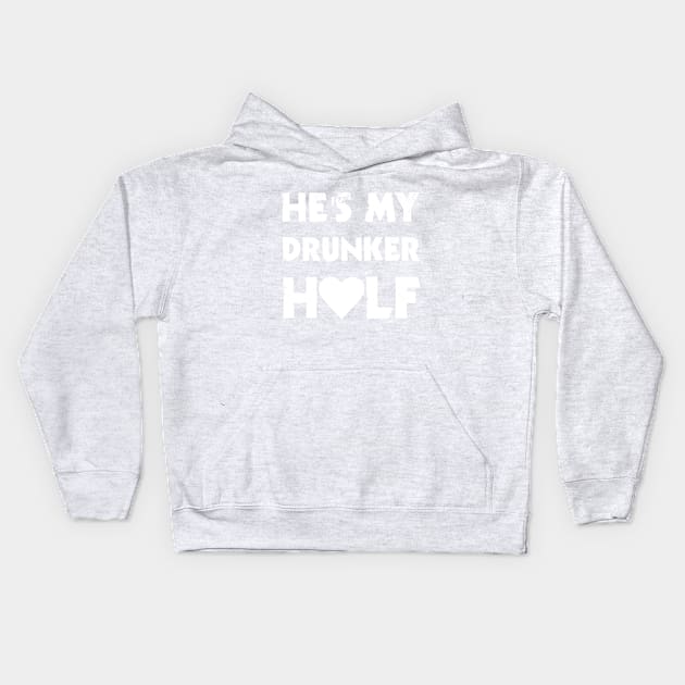 He's My Drunker Half Kids Hoodie by rjstyle7